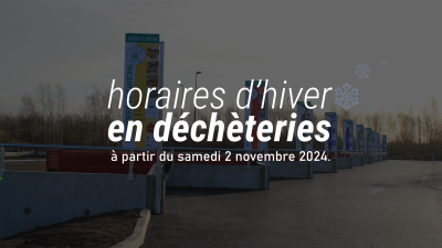 Le SIAVED vous informe  : passage aux horaires d'hiver pour vos déchetteries !